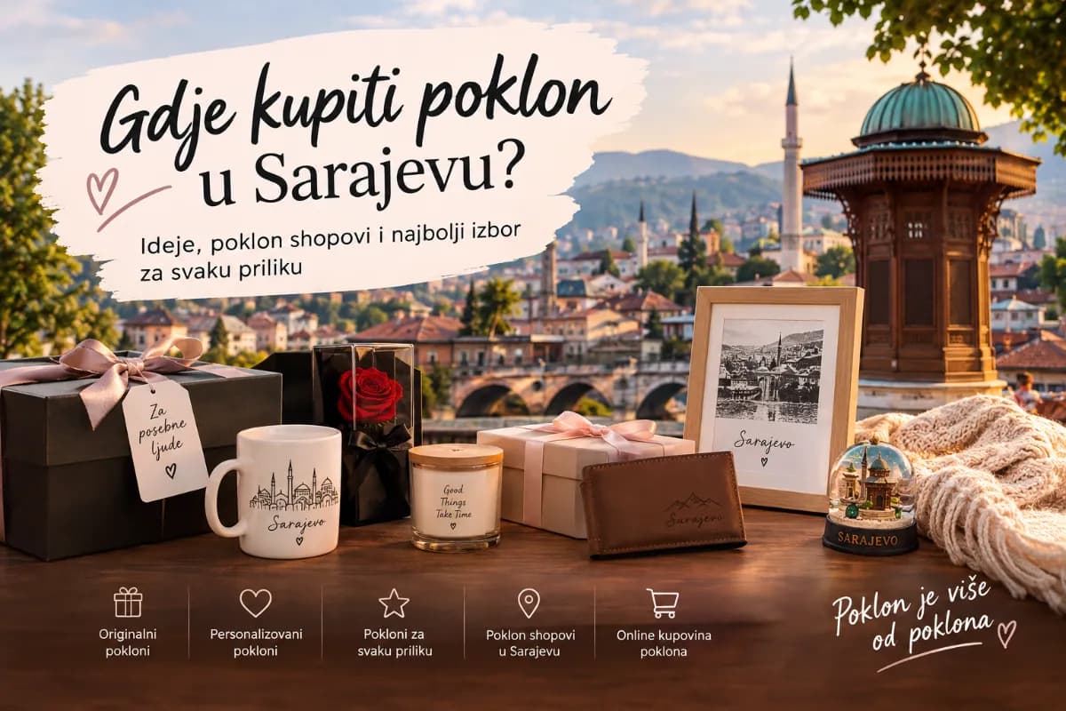 Gdje kupiti poklon u Sarajevu? Vodič za najbolji izbor poklona